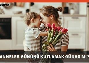 Anneler Gününü Kutlamak Günah Mı, Caiz Mi?