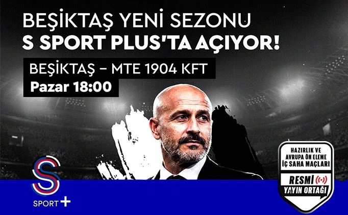 Be�ikta�, yeni sezonu S Sport Plus'ta a��yor!