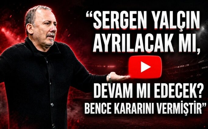 'SERGEN YAL�IN'IN KARARI...'