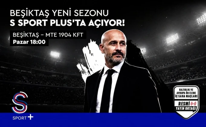 Be�ikta�, yeni sezonu S Sport Plus'ta a��yor!
