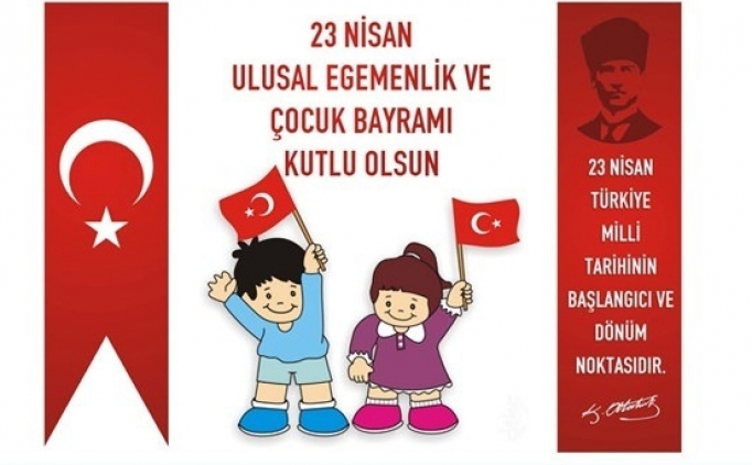 Atatürk'ün 23 Nisan Çocuk Bayramı sözleri, 23 Nisan ...