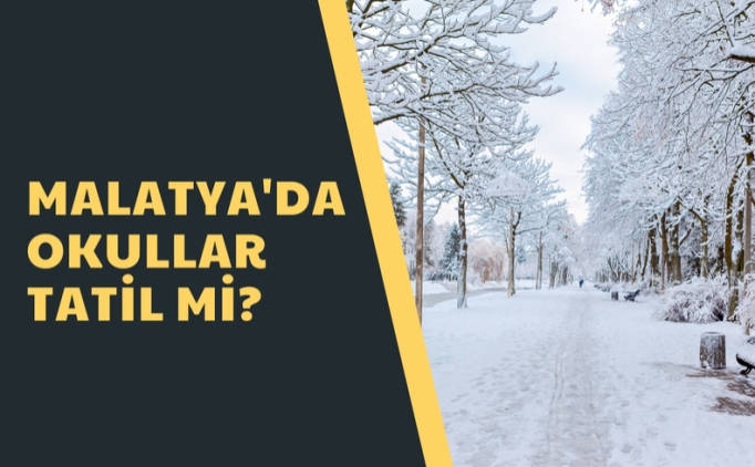 Malatya okullar tatil mi? 6 ubat Pazartesi yarn Malatya'da okullar tatil mi? Malatya valiliinden aklama var m?