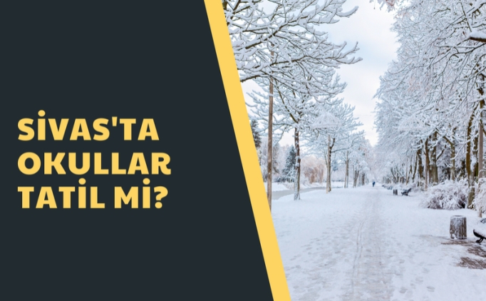 Sivas okullar tatil mi? 6 ubat Pazartesi Sivas'ta okul var m? Sivas valiliinden aklama var m?