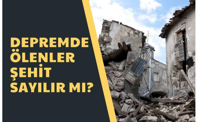 Depremde lenler ehit saylr m? Depremde len ehittir hadisi