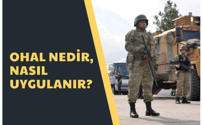 OHAL ilan edilen iller hangileri? OHAL ilan edilirse ne olur, meclisten geti mi?