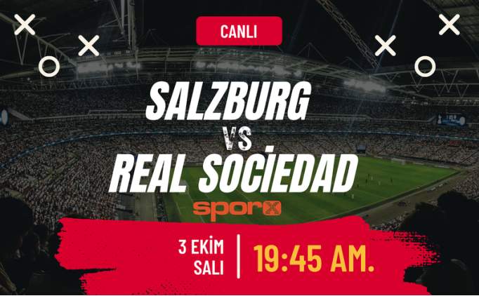 Salzburg Real Sociedad Ma Canl zle ifresiz Exxen zle | Salzburg Real Sociedad ma ne zaman, saat kata, hangi kanalda?
