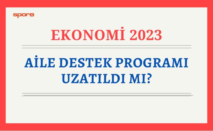  Aile destek program uzatld m 2023? Aile destek demesi bayramdan nce yatacak m?