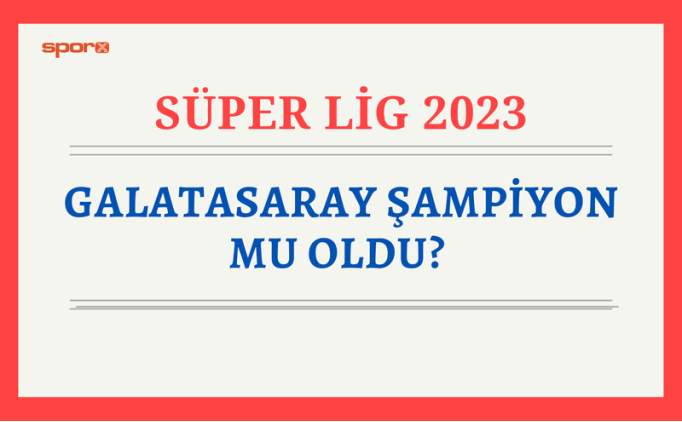 ampiyon kim oldu 2023: Galatasaray ampiyon mu oldu? 