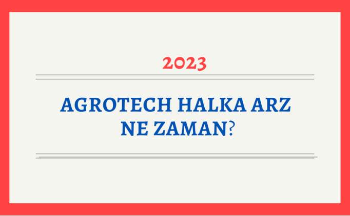 Agrotech halka arz ne zaman, katlm endeksine uygun mu?