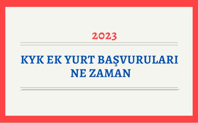 KYK Ek Yurt Başvuruları Ne Zaman? 2023-2024 KYK Yurt Başvuru Gerekli ...