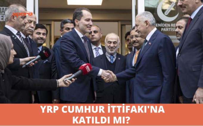 Yeniden Refah Partisi Cumhur ttifak'na katld m? YRP Cumhur ttifak'na katld m?