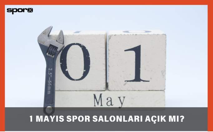 1 Mayıs 2025'te Spor Salonları Açık mı? Emek ve Dayanışma Günü'nde Spor Salonu Çalışma Saatleri
