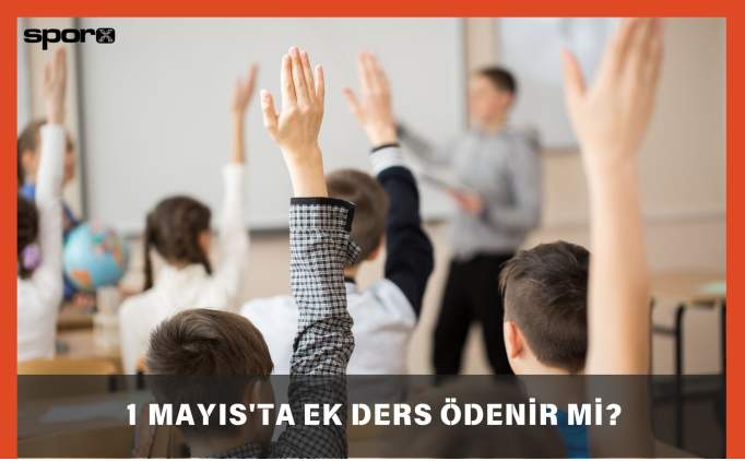1 Mays'ta Ek Ders denir Mi? 2025
