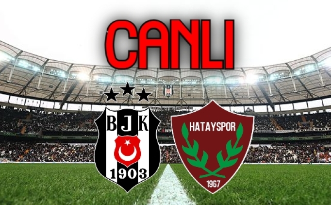 Beşiktaş Hatayspor maçı canlı izle kesintisiz donmadan