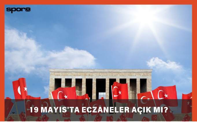 19 Mays'ta Eczaneler Ak m, Kapal m? 2025