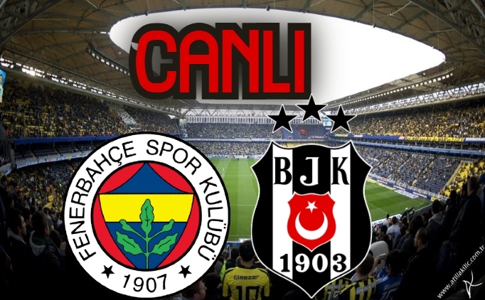 Fenerbahçe - Beşiktaş Canlı İzle (FB-BJK Maçı Canlı İzle)