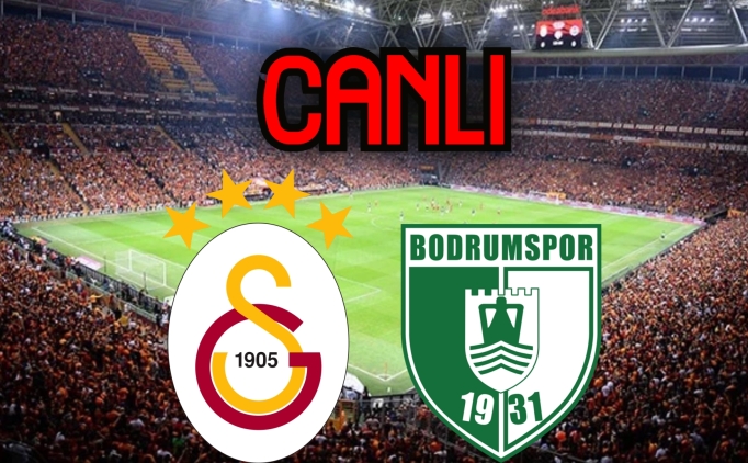 GS Bodrum maçı canlı link, Galatasaray Bodrumspor maçı canlı yayın