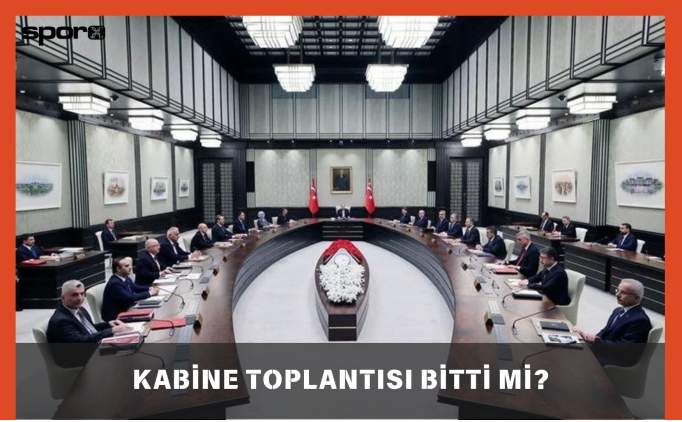 Kabine Toplantısı Bitti mi, Ne Zaman Biter, Bitecek?