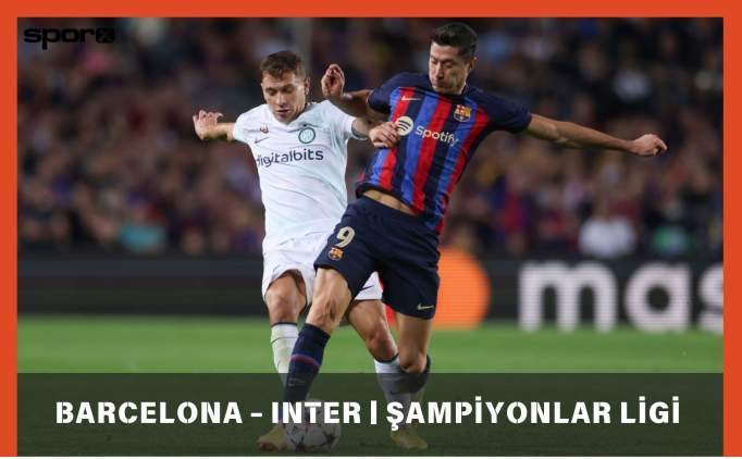 Barcelona - Inter Şampiyonlar Ligi Yarı Final Maçı Ne Zaman?