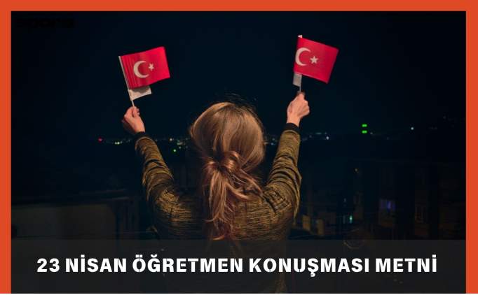 23 Nisan Öğretmen Konuşması Metni Örnekleri | 2025