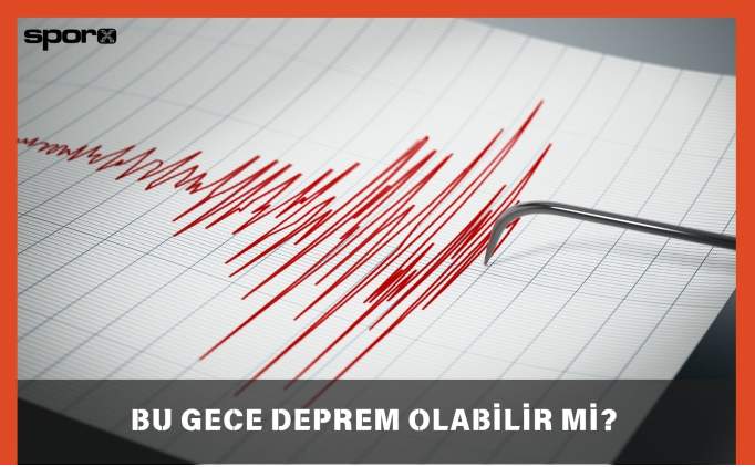 Bu Gece Deprem Olacak mı? İstanbul'da Bu Gece Deprem Olabilir mi? 