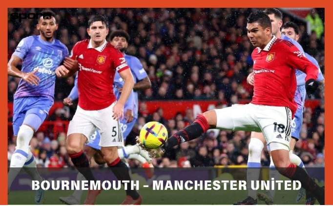 Bournemouth - Manchester United Maçı Canlı İzle Şifresiz | Bournemouth - Manchester Maçı Hangi Kanalda, Saat Kaçta? 