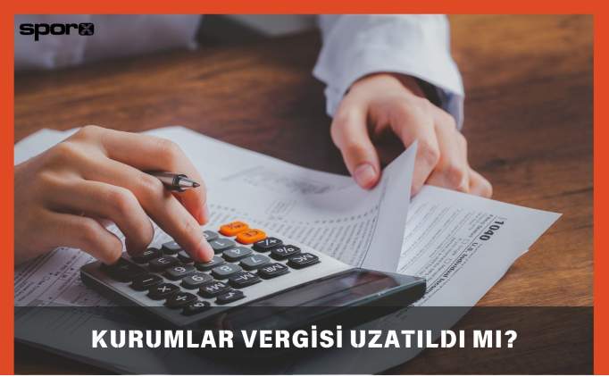 Kurumlar Vergisi Uzatıldı mı, Uzayacak mı? 2025