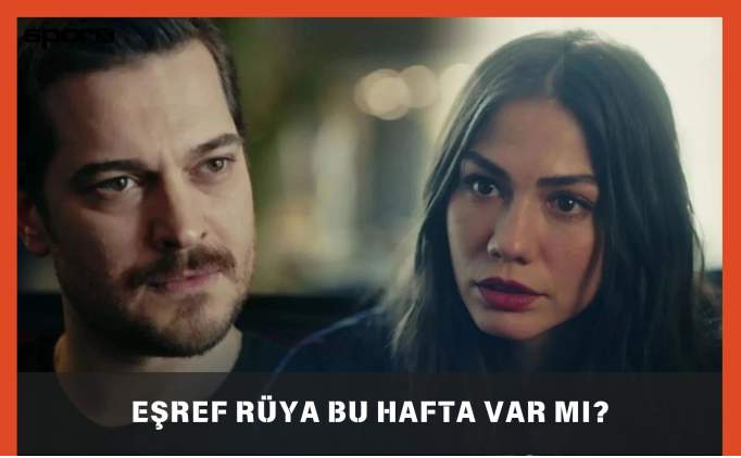 Eşref Rüya bu hafta var mı, bugün var, ne zaman?