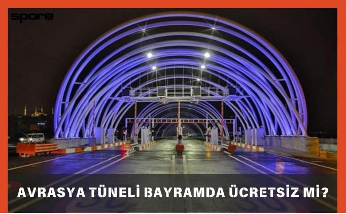 Avrasya Tüneli bayramda ücretsiz mi? 2025
