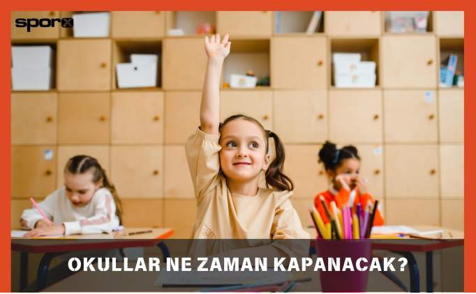 2025 Okullar Ne Zaman Kapanacak, Kapanıyor Mu? | Okullar Ne Zaman Tatil, Kapanmasına Kaç Gün Kaldı? 