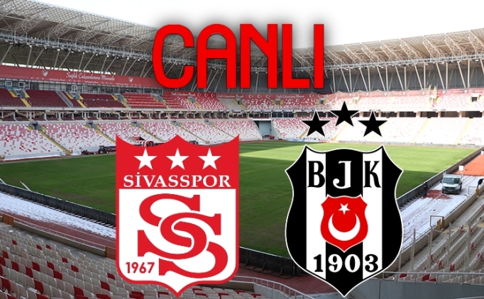 SON DAKKA: Sivasspor Beikta ma FRESZ ZLE, Sivas BJK link