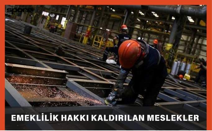 Erken emeklilik hakk kaldrlan meslekler hangileri? SGK aklad