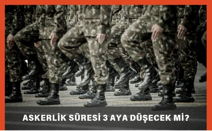 Askerlik 3 aya dt m, decek mi? 2025 MSB aklad