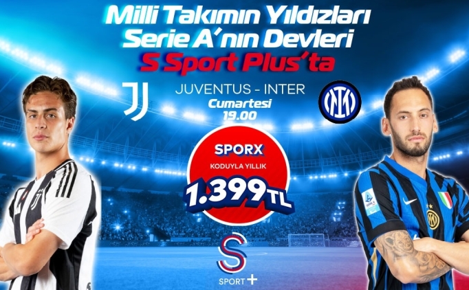 Juventus - Inter ma�� S Sport Plus'ta!