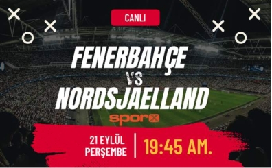 Fenerbahe Nordsjaelland ma hangi kanalda? | FB UEFA Konferans Ligi ma ne zaman, saat kata?
