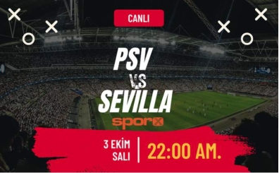 PSV Sevilla ma ne zaman, saat kata, hangi kanalda? PSV Sevilla ma canl izle Exxen ifresiz 