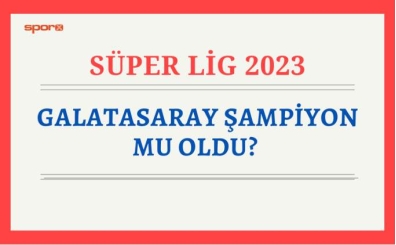 Galatasaray ampiyon mu oldu? ampiyon kim oldu?
