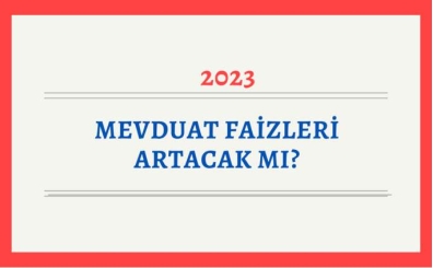 Mevduat faizleri artacak m? 2023 banka mevduat faiz oranlar 
