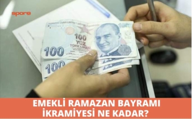 Emekli Ramazan Bayram ikramiyesi ne kadar oldu? Emekli Ramazan Bayram ikramiyesi ne zaman verilecek?