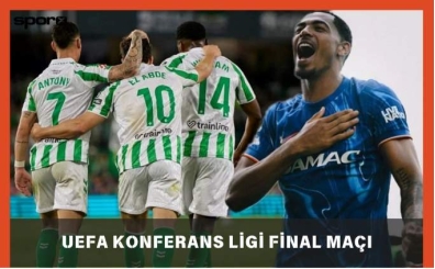 UEFA Konferans Ligi finali maçı ne zaman, hangi kanalda? | Real Betis - Chelsea maçı saat kaçta, nerede izlenir?