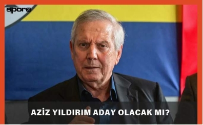 Aziz Yıldırım aday olacak mı? 2025