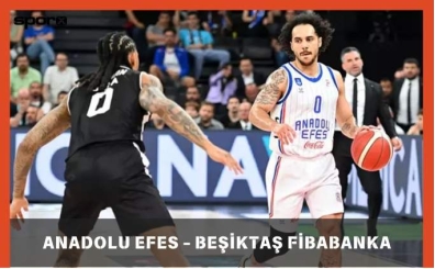 Anadolu Efes - Beşiktaş Fibabanka Maçı Canlı İzle Şifresiz | Anadolu Efes - Beşiktaş Fibabanka maçı hangi kanalda, saat kaçta?