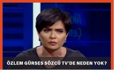 Özlem Gürses Sözcü TV'de Neden Yok Ayrıldı mı? 