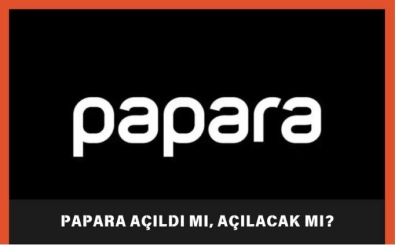Papara açıldı mı, açılacak mı, ne zaman açılacak? | Papara kapandı mı, kapanacak mı, neden kapandı?