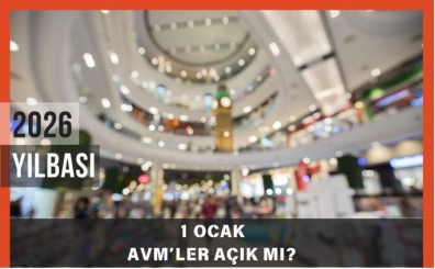 1 Ocak AVM'ler A��k m�? 1 Ocak 2026 Per�embe Yar�n Al��veri� Merkezleri Saat Ka�ta A��l�yor?