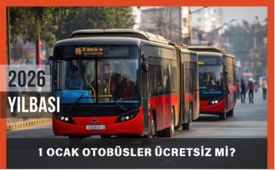 1 Ocak Otob�sler �cretsiz mi? 1 Ocak 2026 Per�embe Bug�n Toplu Ta��ma Bedava m�?