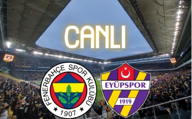 Fenerbahçe Eyüpspor Canlı İzle | Maçı Şifresiz İzle