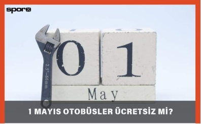 1 Mayıs Otobüsler Ücretsiz mi? 2025 | 1 Mayıs Toplu Taşıma Ücretsiz mi? (İstanbul, Ankara, İzmir)