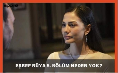 Eşref Rüya 5. Bölüm Neden YouTube'da Yok?
