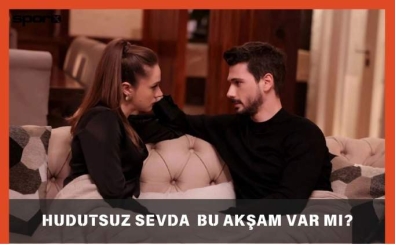 Hudutsuz Sevda bugün, bu akşam var mı? 1 Mayıs 2025